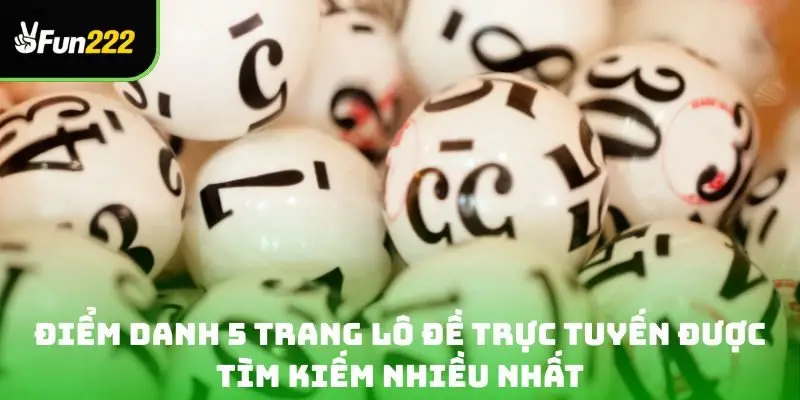 Điểm danh 5 trang lô đề trực tuyến được tìm kiếm nhiều nhất