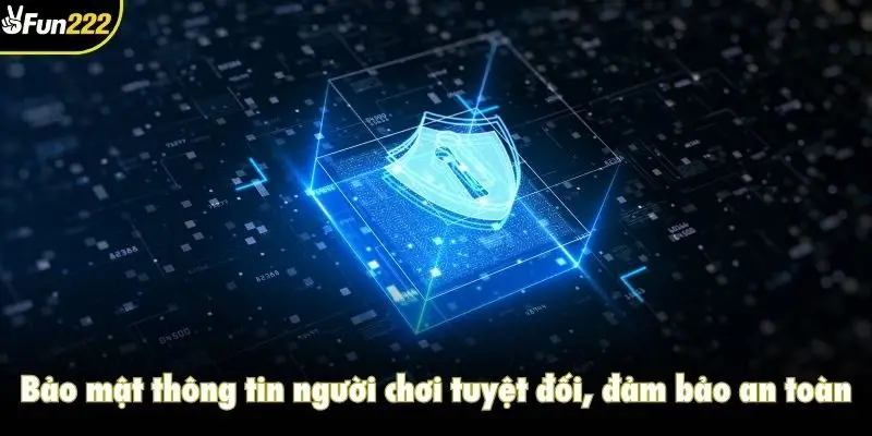 Bảo mật thông tin người chơi tuyệt đối, đảm bảo an toàn