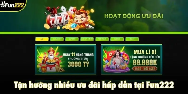 Tận hưởng nhiều ưu đãi hấp dẫn tại Fun222