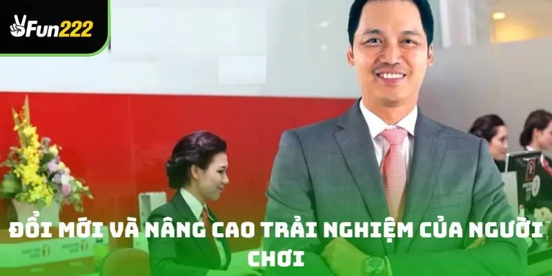Đổi mới và nâng cao trải nghiệm của người chơi